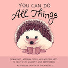 You Can Do All Things : Drawings, Affirmations and Mindfulness to Help With Anxiety and Depression (Cute Little Gift for Women, Self Care Affirmations) - 9781633538627