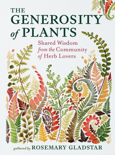 The Generosity of Plants : Shared Wisdom from the Community of Herb Lovers - 9781635869026