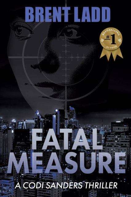 Fatal Measure : A Codi Sanders Thriller - 9781636980607