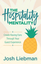 The Hospitality Mentality : Create Raving Fans Through Your Guest Experience - 9781636981765