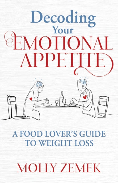 Decoding Your Emotional Appetite : A Food Lover's Guide to Weight Loss - 9781636982601