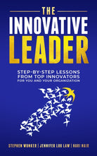 The Innovative Leader : Step-By-Step Lessons from Top Innovators For You and Your Organization - 9781636983080