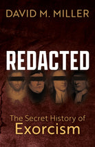 Redacted : The Secret History of Exorcism - 9781636983301