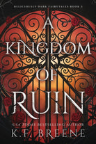A Kingdom of Ruin : Deliciously Dark Fairytales, Book 3