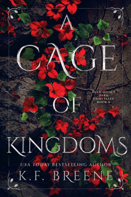 A Cage of Kingdoms : Deliciously Dark Fairytales, Book 6