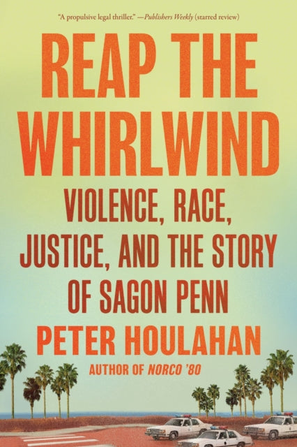 Reap the Whirlwind : Violence, Race, Justice, and the True Story of Sagon Penn - 9781640097001