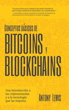 Conceptos bsicos de Bitcoins y Blockchains : una introduccin a las criptomonedas y a la tecnologa que las impulsa (criptografa, trading de criptomonedas, activos digitales, NFT) - 9781642508109
