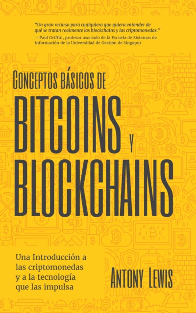 Conceptos bsicos de Bitcoins y Blockchains : una introduccin a las criptomonedas y a la tecnologa que las impulsa (criptografa, trading de criptomonedas, activos digitales, NFT) - 9781642508109