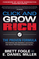 Click and Grow Rich : The Proven Formula for Starting and Growing a Successful and Wildly Profitable Business Online - 9781642794366