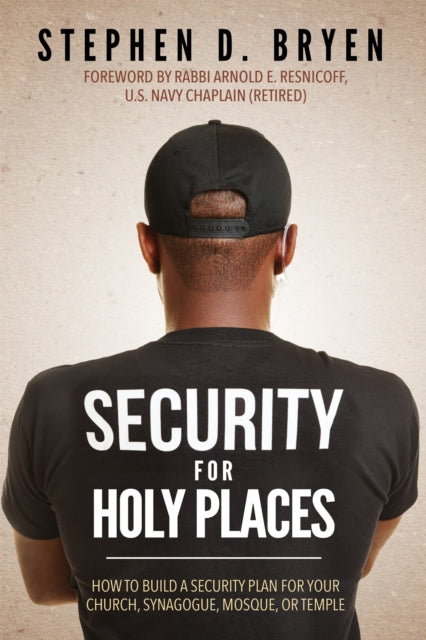 Security for Holy Places : How to Build a Security Plan for Your Church, Synagogue, Mosque, or Temple - 9781642798517