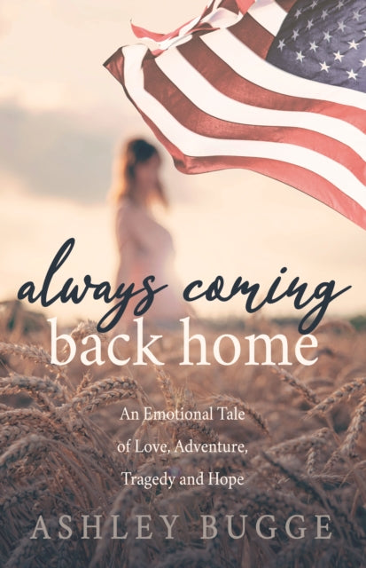 Always Coming Back Home : An Emotional Tale of Love, Adventure, Tragedy and Hope - 9781642799088