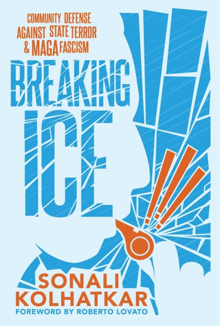 Breaking ICE : Community Defense Against State Terror and Maga Fascism