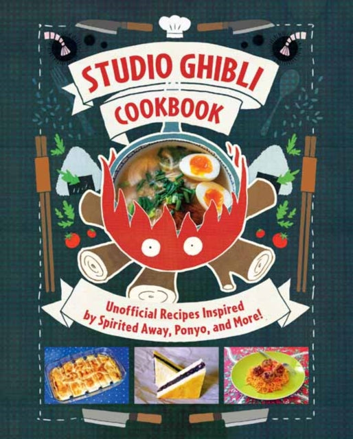 Studio Ghibli Cookbook : Unofficial Recipes Inspired by Spirited Away, Ponyo, and More! - 9781647229122