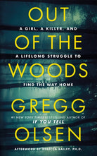 Out of the Woods : A Girl, a Killer, and a Lifelong Struggle to Find the Way Home - 9781662528569