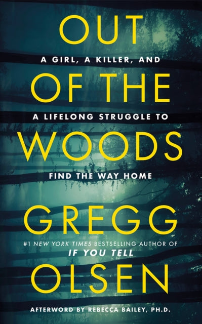 Out of the Woods : A Girl, a Killer, and a Lifelong Struggle to Find the Way Home - 9781662528569