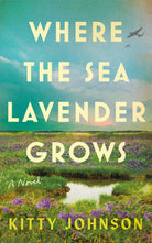 Where the Sea Lavender Grows : A Novel