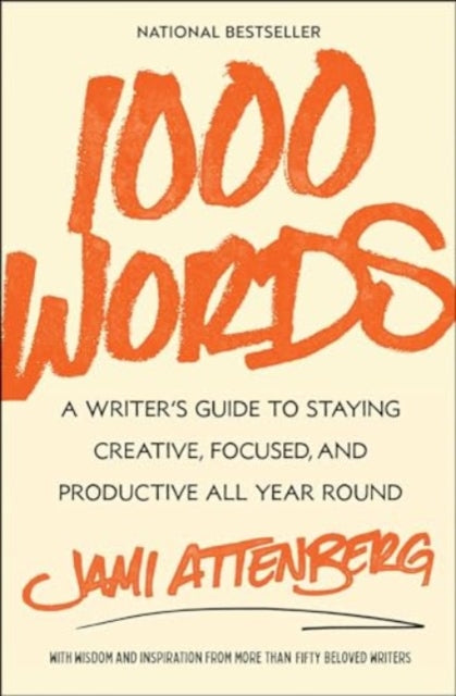 1000 Words : A Writer's Guide to Staying Creative, Focused, and Productive All Year Round - 9781668023617