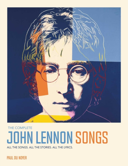 Complete John Lennon Songs : All the Songs. All the Stories. All the Lyrics. 1970-80