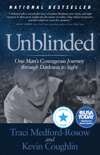 Unblinded : One Man's Courageous Journey Through Darkness to Sight - 9781683507840