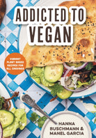 Addicted to Vegan : Vibrant Plant Based Recipes for All Cravings (Vegetable Recipes, Vegan Treats) - 9781684813292