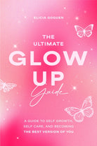 The Ultimate Glow Up Guide : A Guide to Self Growth, Self Care, and Becoming the Best Version of You (Women Empowerment Book, Self-Esteem) - 9781684813629