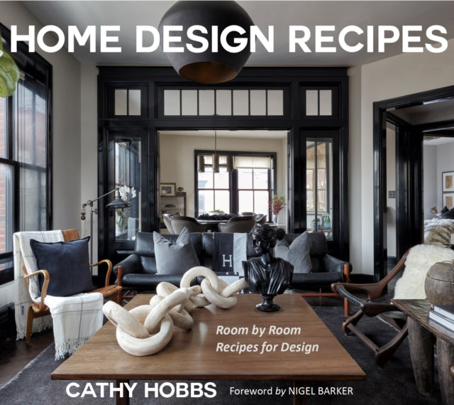 Home Design Recipes : Room by Room Recipes for Design - 9781684816293