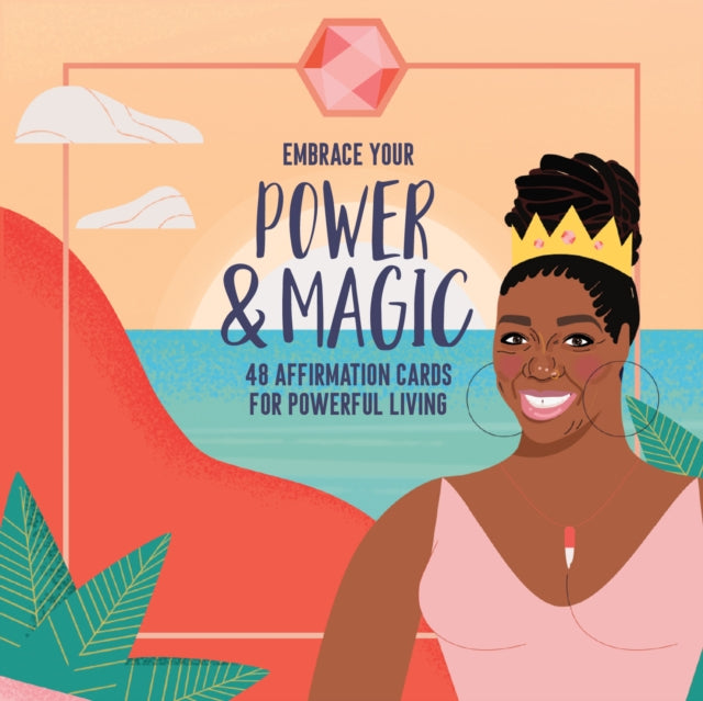 Embrace Your Power and Magic : 48 Affirmation Cards for Powerful Living (Inspirational Oracle Cards Deck, Positive Self-Reminders) - 9781684816767