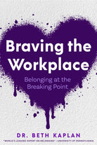 Braving the Workplace : Belonging at the Breaking Point - 9781684816958