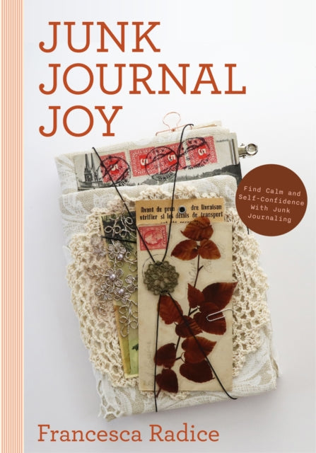 Junk Journal Joy : Find Calm and Self-Confidence with Junk Journaling - 9781684817139