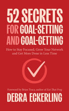 52 Secrets for Goal-Setting and Goal-Getting : How to Stay Focused, Grow Your Network and Get More Done in Less Time - 9781684817177