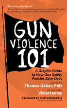 Gun Violence 101 : A Graphic Guide to How Gun Safety Policies Save Lives - 9781684817467