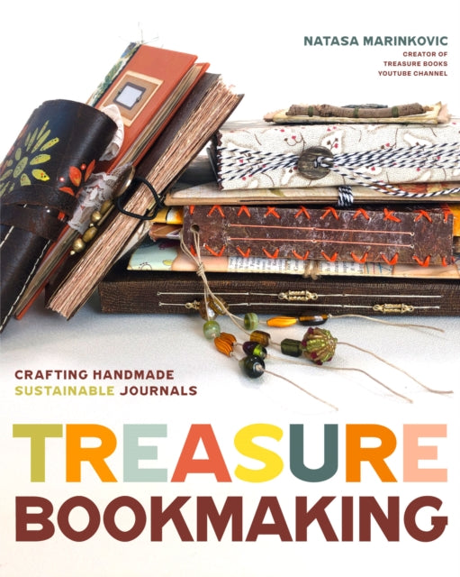 Treasure Book Making : Crafting Handmade Sustainable Journals (Create Diary DIYs and Papercrafts without Bookbinding Tools) - 9781684818280