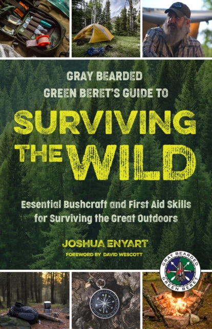 Surviving the Wild : Essential Bushcraft and First Aid Skills for Surviving the Great Outdoors (Survival Skills, Wilderness Survival Guide) - 9781684818334