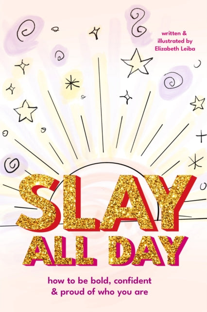 Slay All Day : How to Be Bold, Confident, and Proud of Who You Are (Empowerment for Black Girls, Confidence Building Activities) - 9781684818921