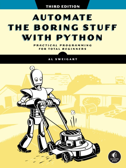 Automate the Boring Stuff with Python, 3rd Edition - 9781718503403
