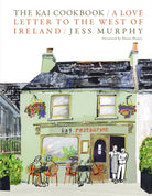 The Kai Cookbook : A Love Letter to the West of Ireland - 9781738479559