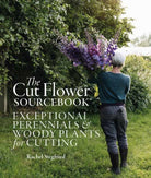 The Cut Flower Sourcebook : Exceptional Perennials and Woody Plants for Cutting - 9781739903923