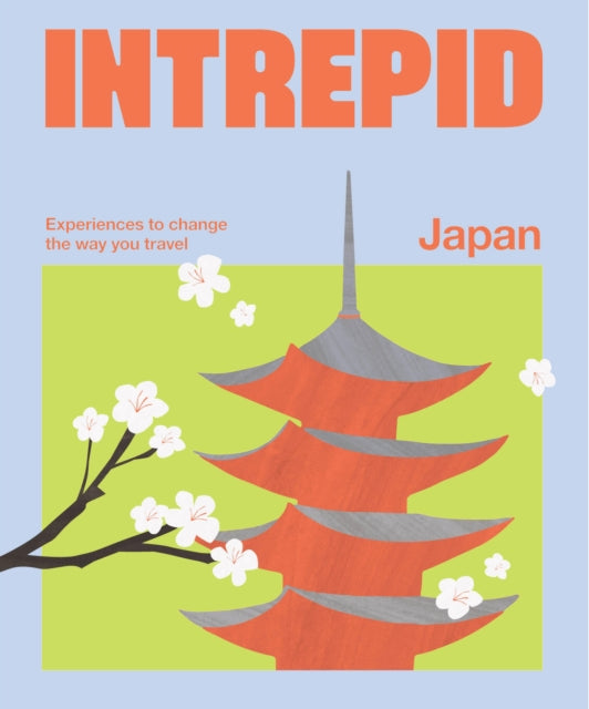 Intrepid Japan : Experiences to Change the Way You Travel - 9781741179323