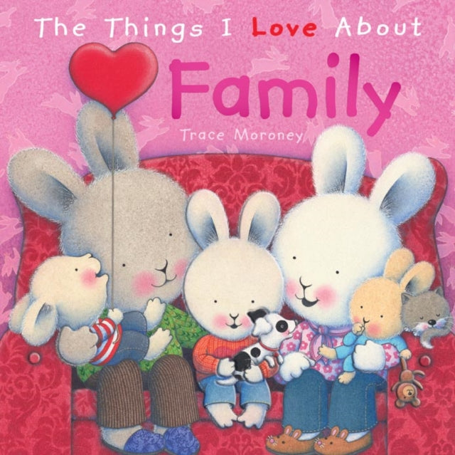 The Things I Love About Family - 9781742480572