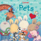 The Things I Love About Pets - 9781742487113