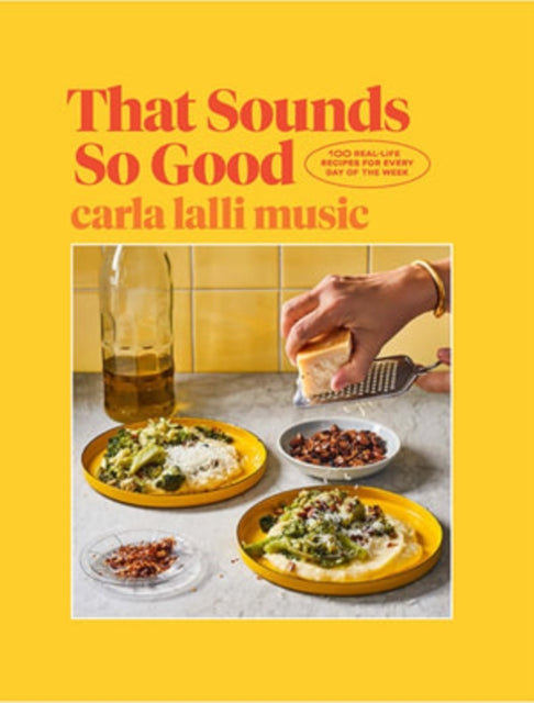 That Sounds So Good : 100 Real-Life Recipes for Every Day of the Week - 9781743798430