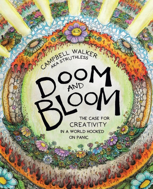 Doom and Bloom : The Case for Creativity in a World Hooked on Panic - 9781761450563