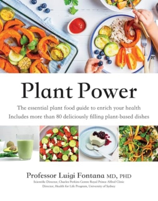 Plant Power : The Essential Plant Food Guide to Enrich Your Health - 9781761450884
