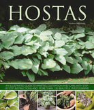Hostas : an Illustrated Guide to Varieties, Cultivation and Care, with Step-by-step Instructions and More Than 130 Beautiful Photographs - 9781780192383