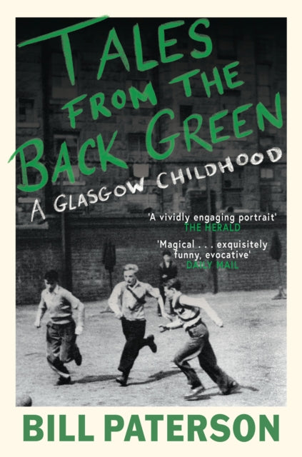 Tales from the Back Green : A Glasgow Childhood