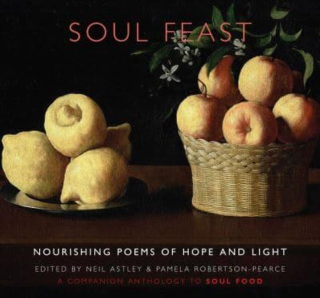 Soul Feast : nourishing poems of hope & light: a companion anthology to Soul Food - 9781780377063