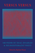 Versus Versus : 100 Poems by Deaf, Disabled & Neurodivergent Poets - 9781780377315