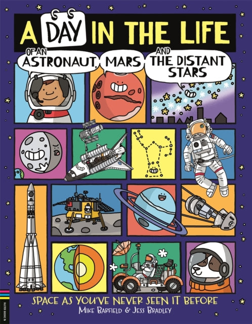 A Day in the Life of an Astronaut, Mars and the Distant Stars : Space as You've Never Seen it Before - 9781780557441