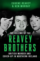 The Killing of The Reavey Brothers : British Murder and Cover-Up in Northern Ireland - 9781781178751