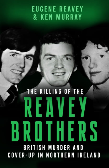 The Killing of The Reavey Brothers : British Murder and Cover-Up in Northern Ireland - 9781781178751